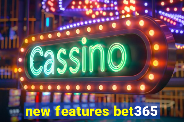 new features bet365